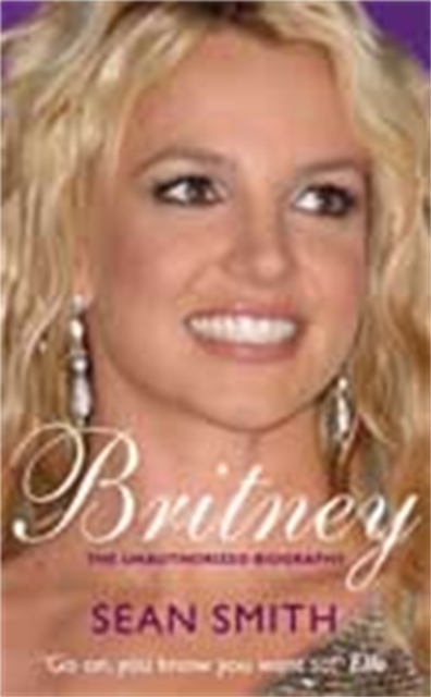 Britney : The Biography, Paperback / softback Book