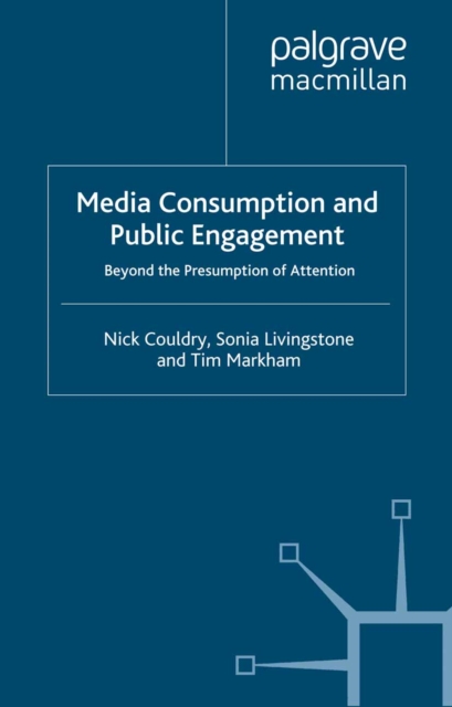 Media Consumption and Public Engagement : Beyond the Presumption of Attention, PDF eBook