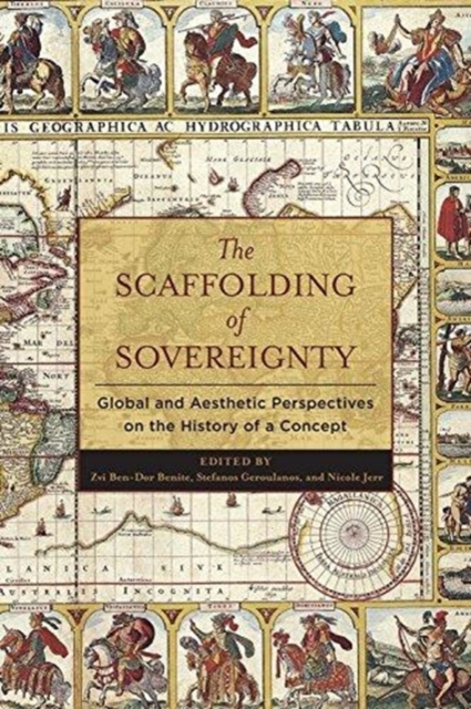 The Scaffolding of Sovereignty : Global and Aesthetic Perspectives on the History of a Concept, Paperback / softback Book