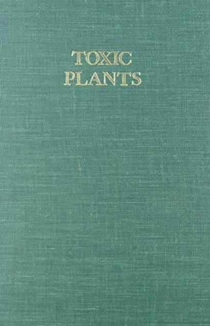 Toxic Plants : Proceedings of the 18th annual meeting of the Society for Economic Botany, Symposium on Toxic Plants, June 11-15, 1977, the University of Miami, Coral Gables, Florida, Hardback Book