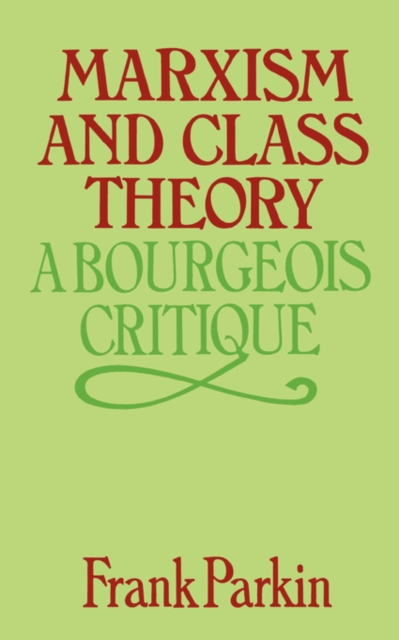 Marxism and Class Theory : A Bourgeois Critique, Paperback / softback Book