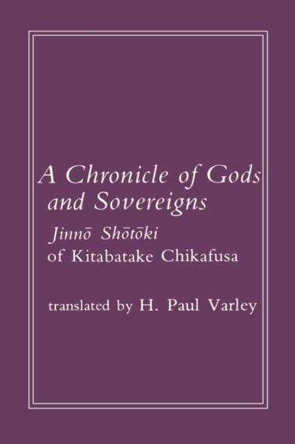 Chronicle of Gods and Sovereigns : Jinno Shotoki of Kitabatake Chikafusa, Hardback Book
