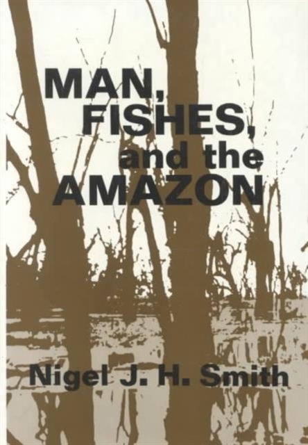 Man, Fishes, and the Amazon, Hardback Book
