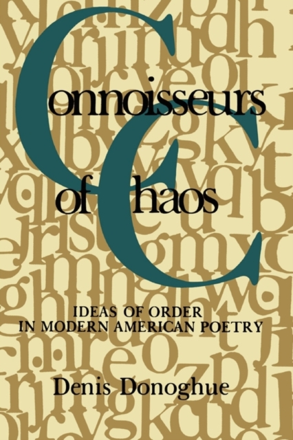 Connoisseurs of Chaos : Ideas of Order in Modern American Poetry, Paperback / softback Book