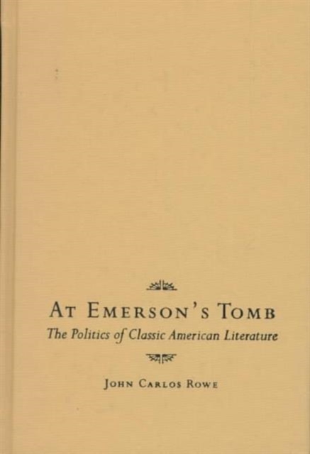 At Emerson's Tomb : The Politics of Classic American Literature, Hardback Book
