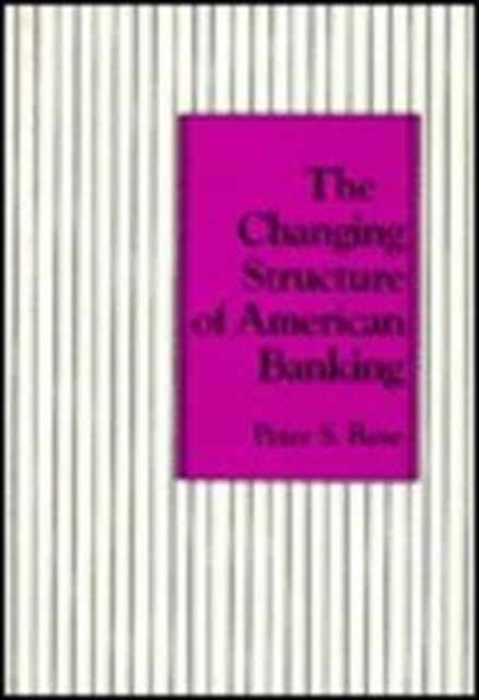 The Changing Structure of American Banking, Hardback Book