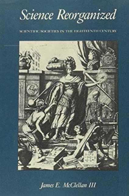 Science Reorganized : Scientific Societies in the Eighteenth Century, Hardback Book
