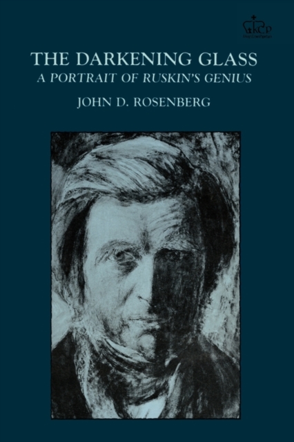 The Darkening Glass : A Portrait of Ruskin's Genius, Paperback / softback Book
