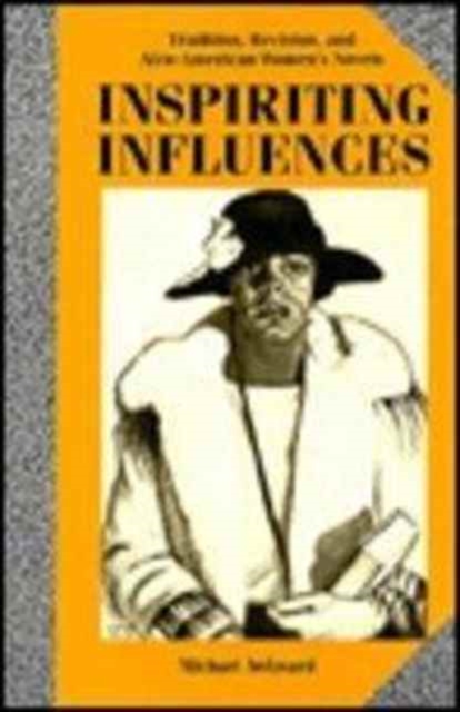 Inspiriting Influences : Tradition, Revision,and Afro-American Women's Novels, Hardback Book