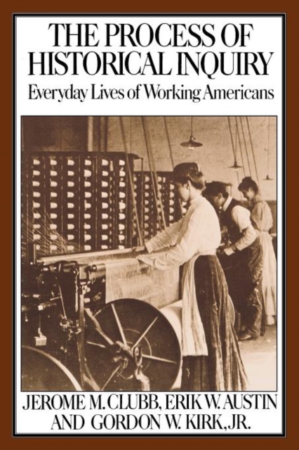 The Process of Historical Inquiry : Everyday Lives of Working Americans, Paperback / softback Book