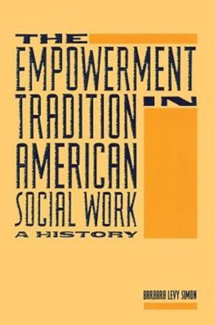 The Empowerment Tradition in American Social Work : A History, Paperback / softback Book
