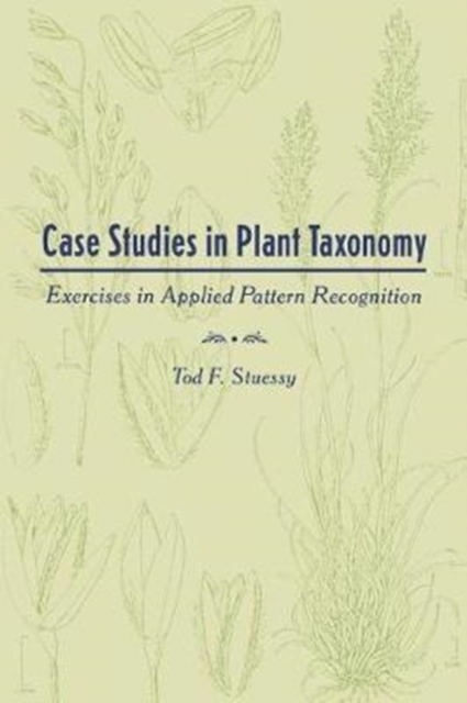 Case Studies in Plant Taxonomy : Exercises in Applied Pattern Recognition, Paperback / softback Book