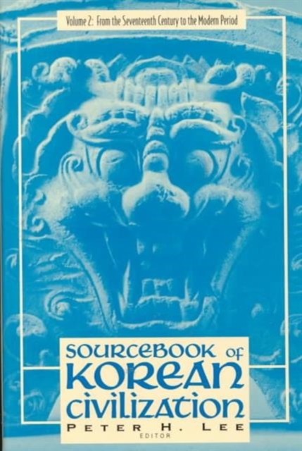 Sourcebook of Korean Civilization : From the Seventeenth Century to the Modern, Hardback Book