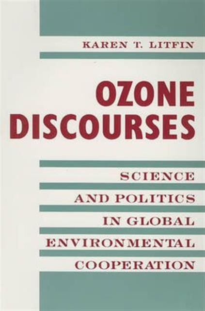 Ozone Discourses : Science and Politics in Global Environmental Cooperation, Paperback / softback Book