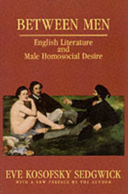Between Men : English Literature and Male Homosocial Desire, Paperback / softback Book