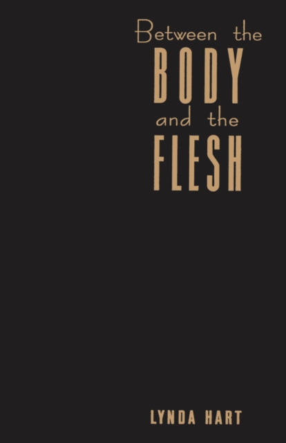 Between the Body and the Flesh : Performing Sadomasochism, Hardback Book
