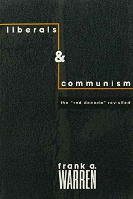 Liberals and Communism : The Red Decade Revisted, Paperback / softback Book
