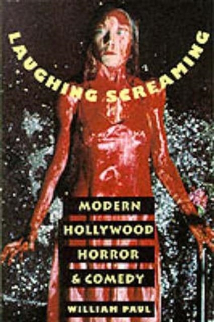 Laughing Screaming : Modern Hollywood Horror and Comedy, Paperback / softback Book