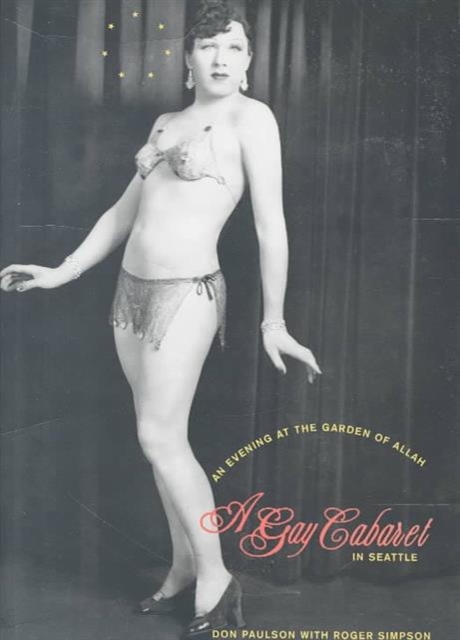 An Evening at the Garden of Allah : A Gay Cabaret in Seattle, Hardback Book