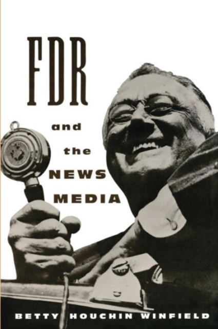 FDR and the News Media, Paperback / softback Book