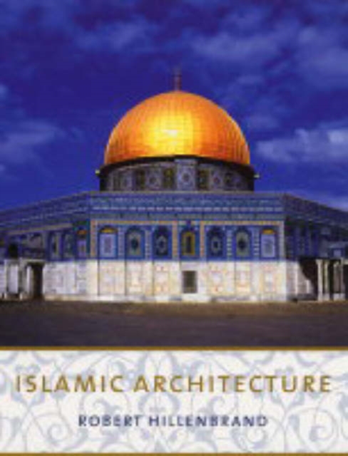 Islamic Architecture : Form, Function, and Meaning, Paperback / softback Book