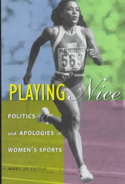 Playing Nice : Politics and Apologies in Women's Sports, Hardback Book