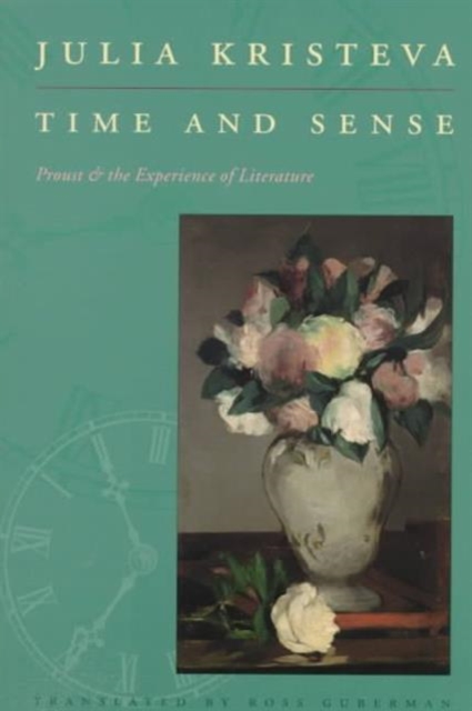Time and Sense : Proust and the Experience of Literature, Paperback / softback Book