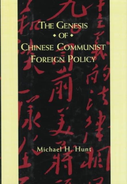 The Genesis of Chinese Communist Foreign Policy, Hardback Book