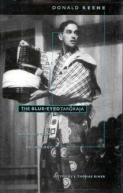 The Blue-Eyed Tarokaja : A Donald Keene Anthology, Hardback Book
