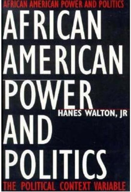 African American Power and Politics : The Political Context Variable, Paperback / softback Book