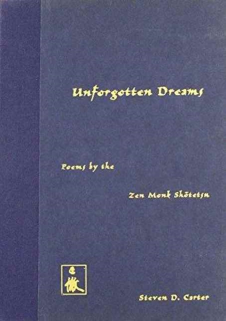 Unforgotten Dreams : Poems by the Zen Monk Shotetsu, Hardback Book