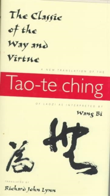 The Classic of the Way and Virtue : A New Translation of the Tao-te Ching of Laozi as Interpreted by Wang Bi, Hardback Book