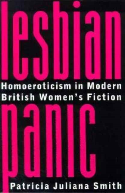 Lesbian Panic : Homoeroticism in Modern British Women's Fiction, Paperback / softback Book