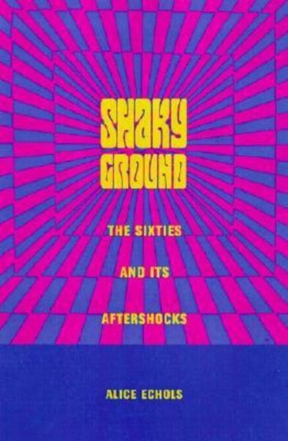 Shaky Ground : The Sixties and Its Aftershocks, Hardback Book