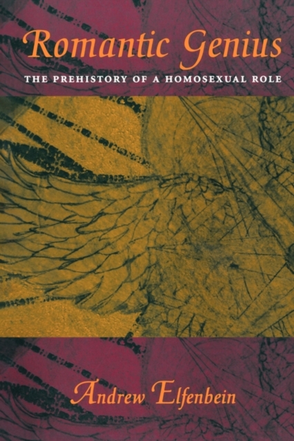 Romantic Genius : The Prehistory of a Homosexual Role, Paperback / softback Book