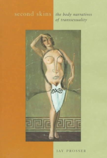 Second Skins : The Body Narratives of Transsexuality, Paperback / softback Book