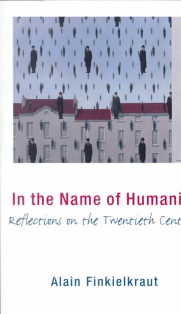In the Name of Humanity : Reflections on the Twentieth Century, Hardback Book