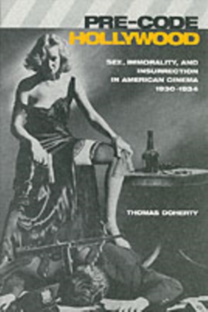 Pre-Code Hollywood : Sex, Immorality, and Insurrection in American Cinema, 1930–1934, Paperback / softback Book