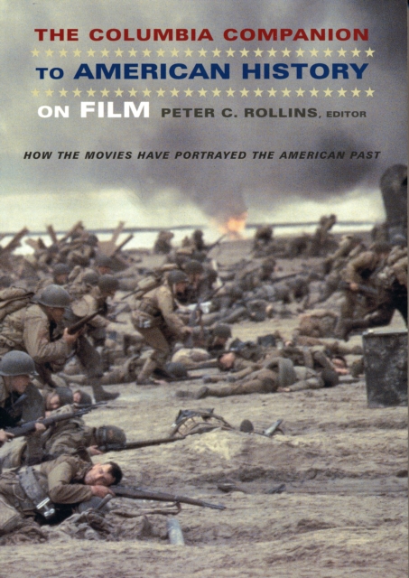 The Columbia Companion to American History on Film : How the Movies Have Portrayed the American Past, Paperback / softback Book