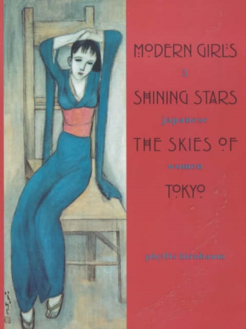 Modern Girls, Shining Stars, the Skies of Tokyo : Five Japanese Women, Paperback / softback Book