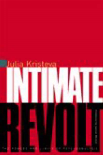 Intimate Revolt : The Powers and Limits of Psychoanalysis, Paperback / softback Book