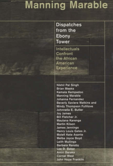 Dispatches from the Ebony Tower : Intellectuals Confront the African American Experience, Paperback / softback Book