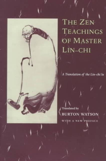 The Zen Teachings of Master Lin-Chi : A Translation of the Lin-chi lu, Paperback / softback Book