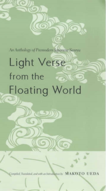 Light Verse from the Floating World : An Anthology of Premodern Japanese Senryu, Paperback / softback Book