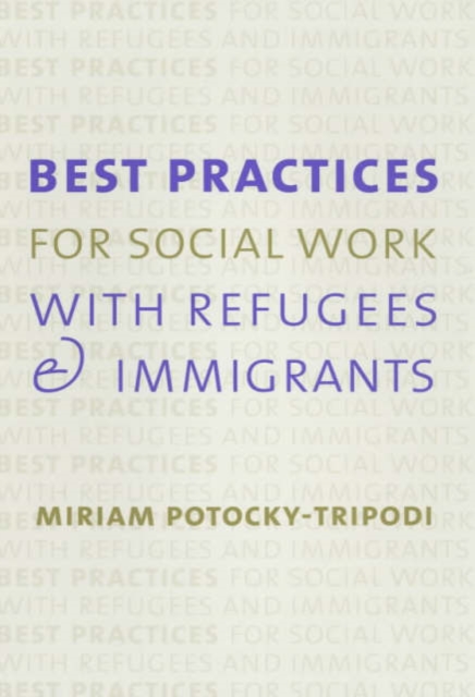 Best Practices for Social Work with Refugees and Immigrants, Paperback / softback Book