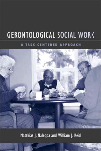 Gerontological Social Work : A Task-Centered Approach, Hardback Book