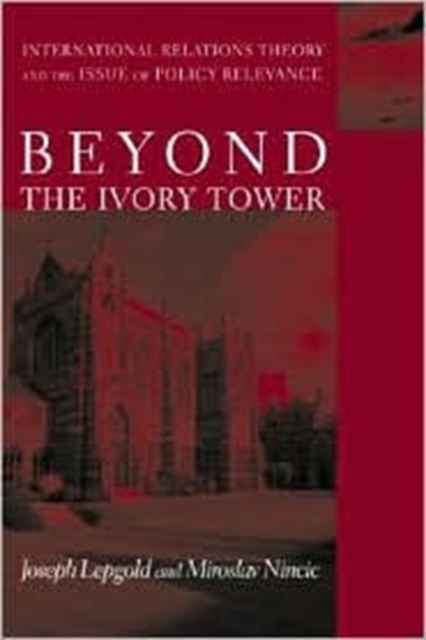 Beyond the Ivory Tower : International Relations Theory and the Issue of Policy Relevance, Hardback Book