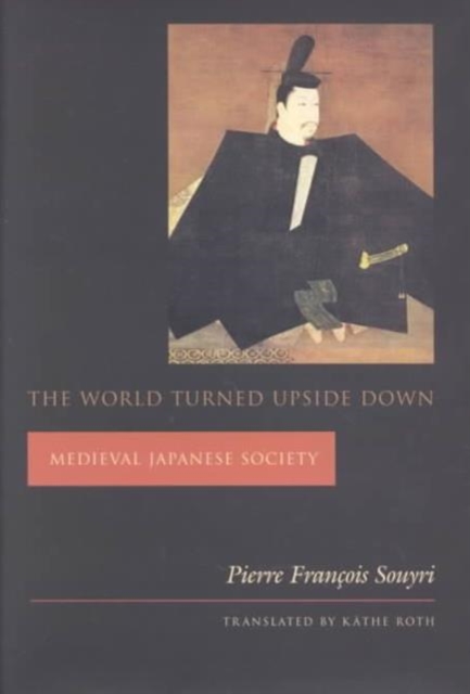 The World Turned Upside Down : Medieval Japanese Society, Hardback Book