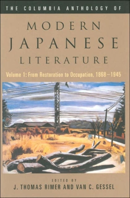 The Columbia Anthology of Modern Japanese Literature : Volume 1: From Restoration to Occupation, 1868-1945, Hardback Book