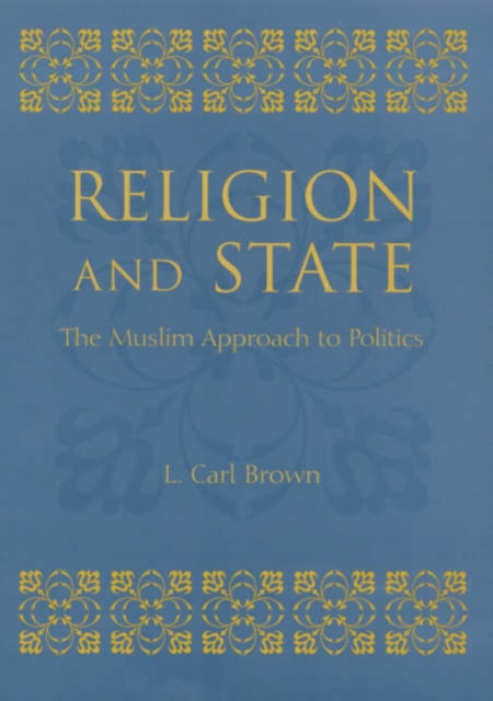 Religion and State : The Muslim Approach to Politics, Hardback Book